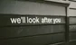 a sign that says we'll look after you 